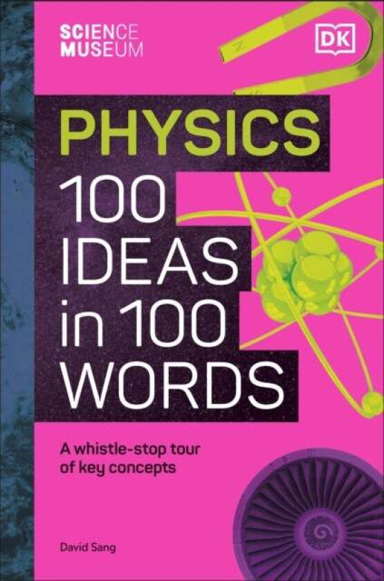 The Science Museum Physics 100 Ideas In 100 Words Av David Sang