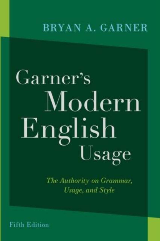 Garner's Modern English Usage av Bryan A. (Distinguished Research Professor of Law Distinguished Research Professor of Law Southern Methodist Uni
