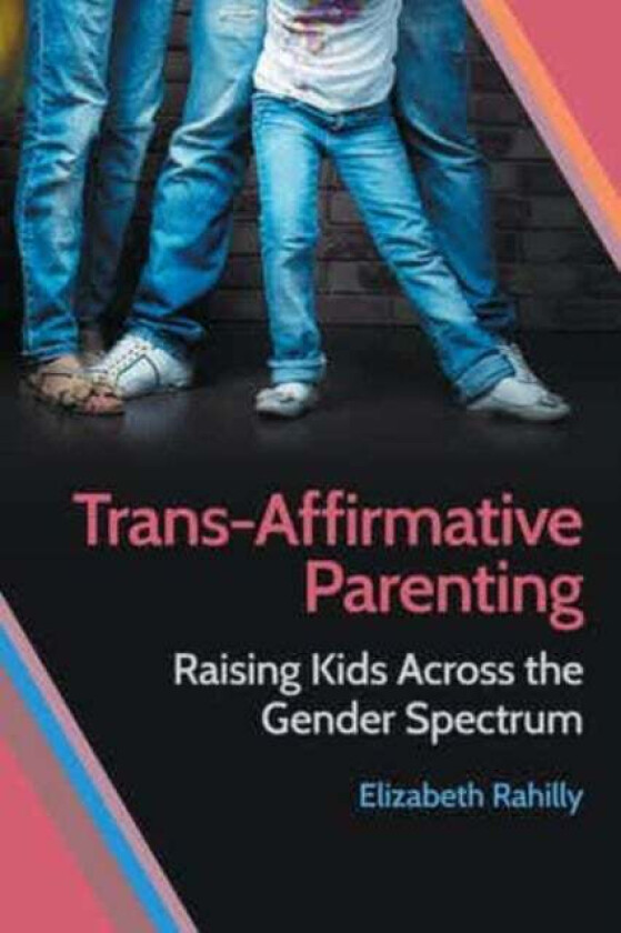 Trans-Affirmative Parenting av Elizabeth Rahilly