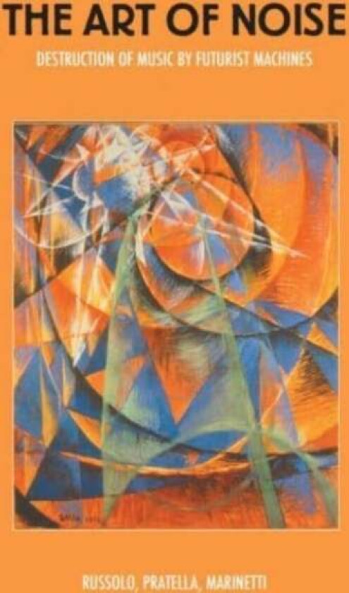 The Art Of Noise av Luigi Russolo, Balilla Pratella, F. T. Marinetti