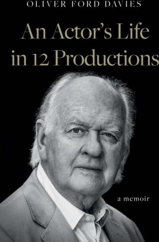 An Actor's Life in 12 Productions av Oliver Ford Davies