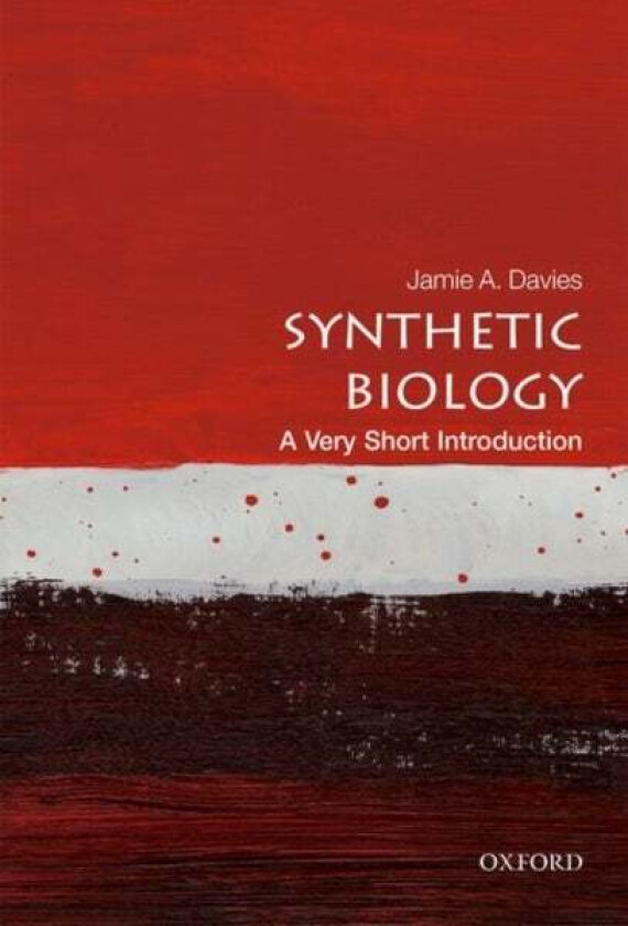 Synthetic Biology: A Very Short Introduction av Jamie A. (Professor of Experimental Anatomy University of Edinburgh) Davies