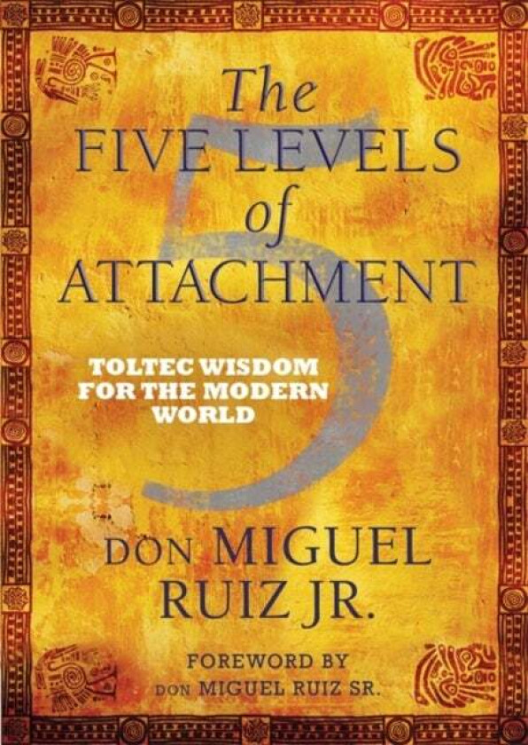 The Five Levels of Attachment av don Miguel Jr Ruiz