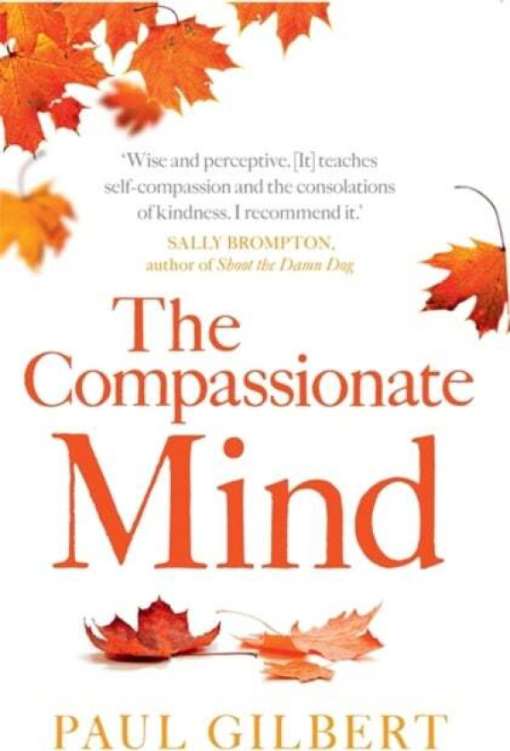 The Compassionate Mind av Prof Paul Gilbert