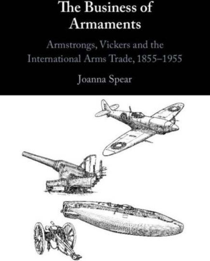 The Business of Armaments av Joanna (George Washington University Washington DC) Spear