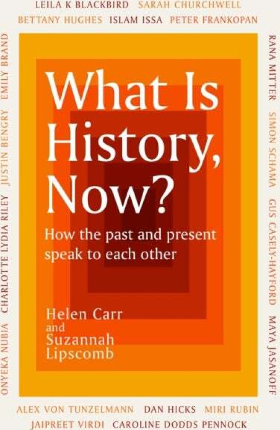 What Is History, Now? av Suzannah Lipscomb, Helen Carr