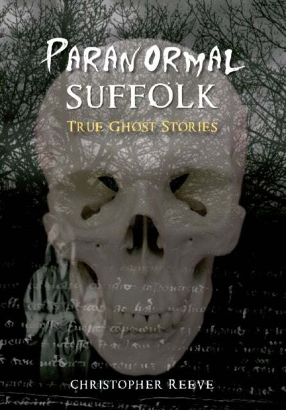 Paranormal Suffolk av Christopher Reeve