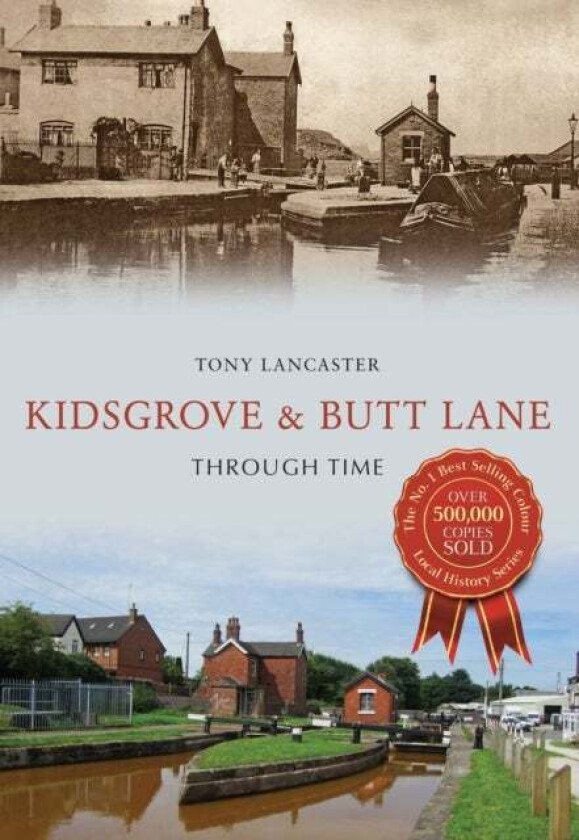 Kidsgrove & Butt Lane Through Time av Tony Lancaster