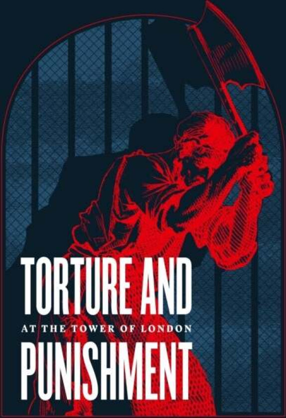 Torture and Punishment at the Tower of London av Royal Armouries