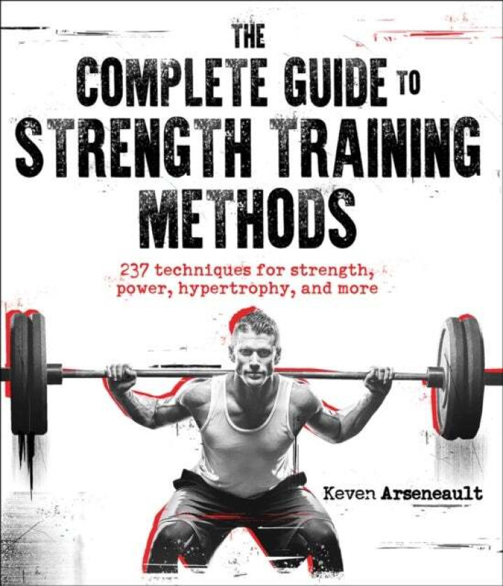 The Complete Guide to Strength Training Methods av Keven Arseneault