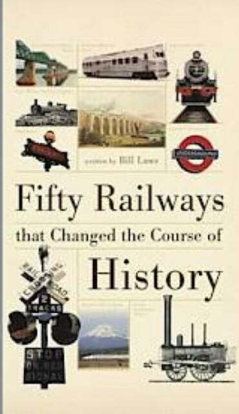 Fifty Railways That Changed the Course of History av Bill Laws