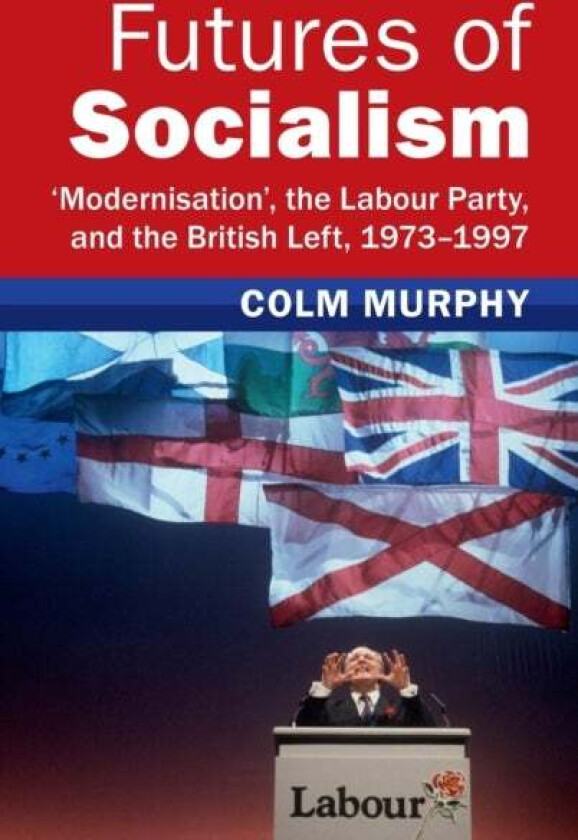 Futures of Socialism av Colm (Queen Mary University of London) Murphy