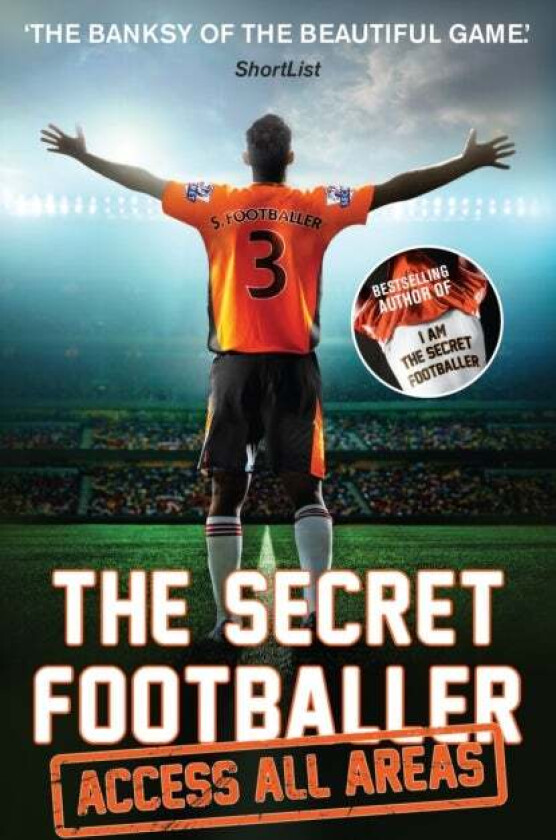 The Secret Footballer: Access All Areas av Anon