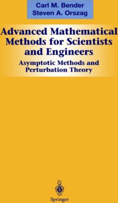 Advanced Mathematical Methods for Scientists and Engineers I av Carl M. Bender, Steven A. Orszag