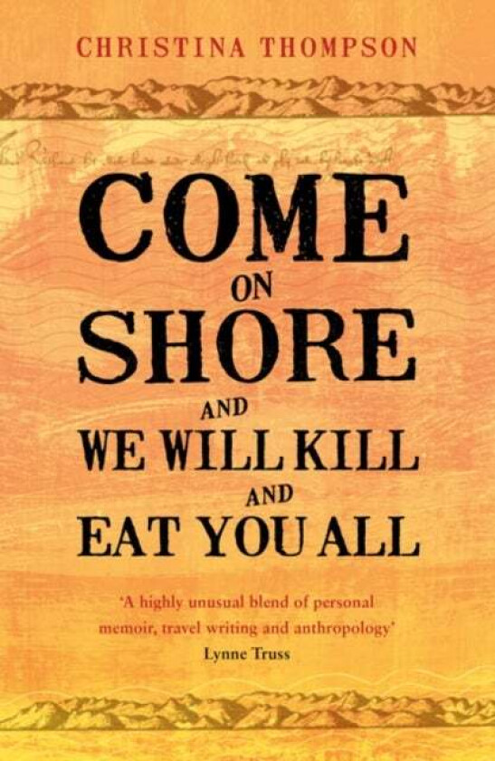 Come on Shore and We Will Kill and Eat You All av Christina Thompson