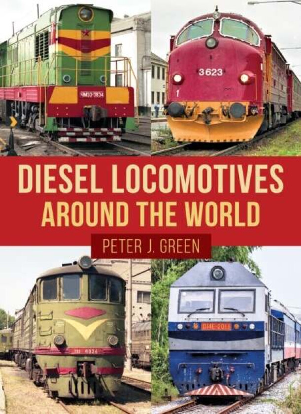 Diesel Locomotives Around the World av Peter Green