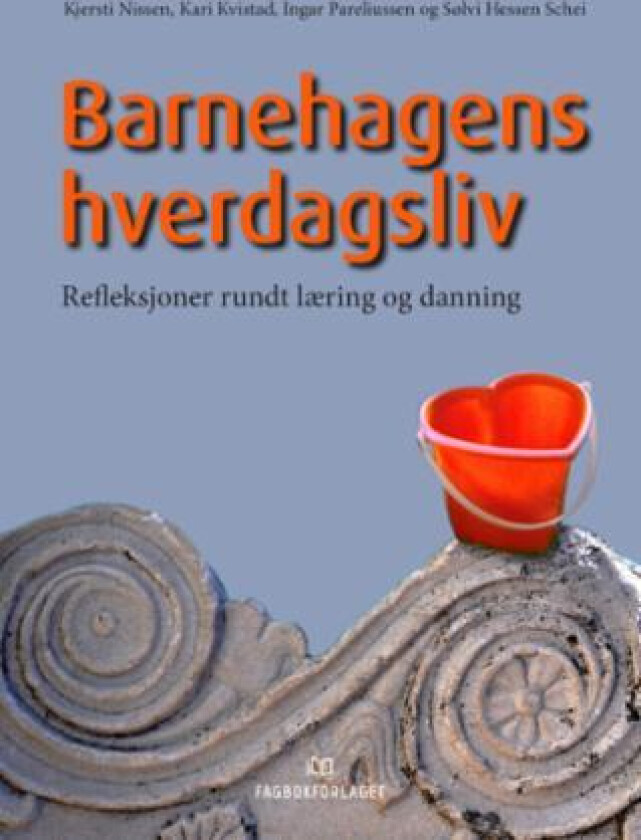 Barnehagens hverdagsliv av Kari Kvistad, Kjersti Nissen, Ingar Pareliussen, Sølvi Hessen Schei