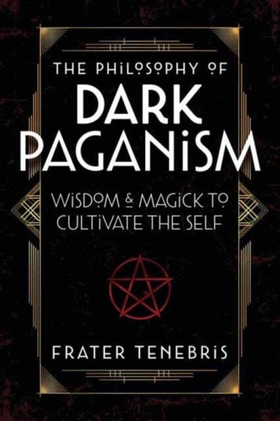 The Philosophy of Dark Paganism av Frater Tenebris, John J. OFM Coughlin