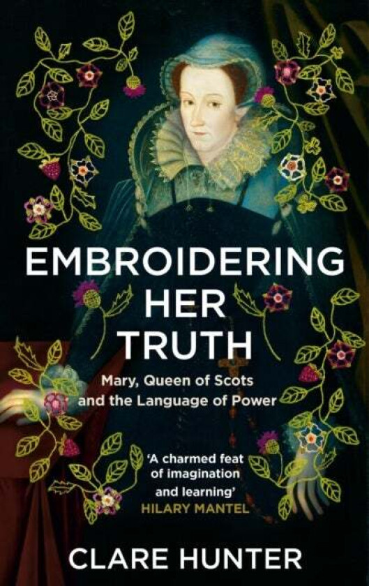 Embroidering Her Truth av Clare Hunter