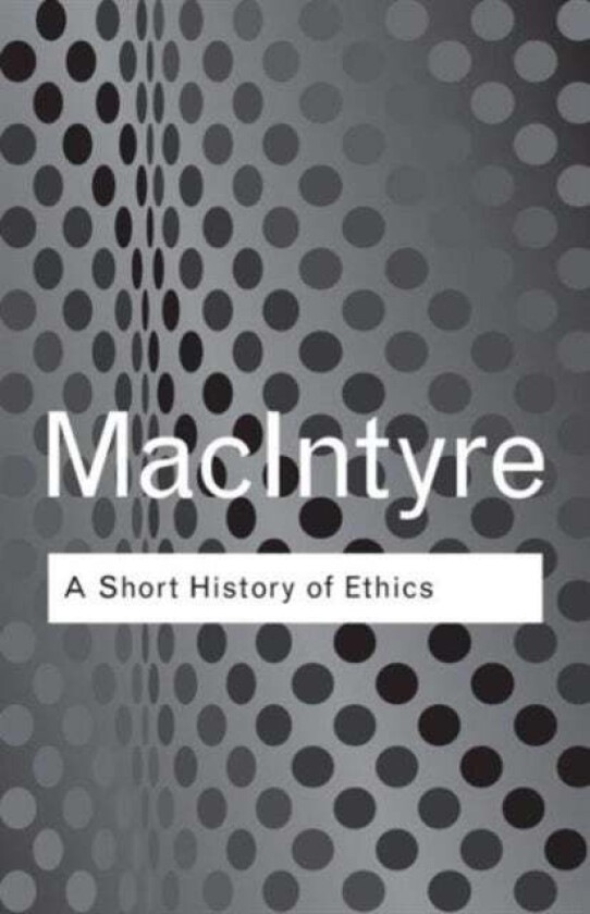 A Short History of Ethics av Alasdair MacIntyre