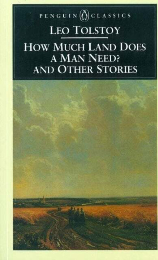 How Much Land Does a Man Need? & Other Stories av Leo Tolstoy
