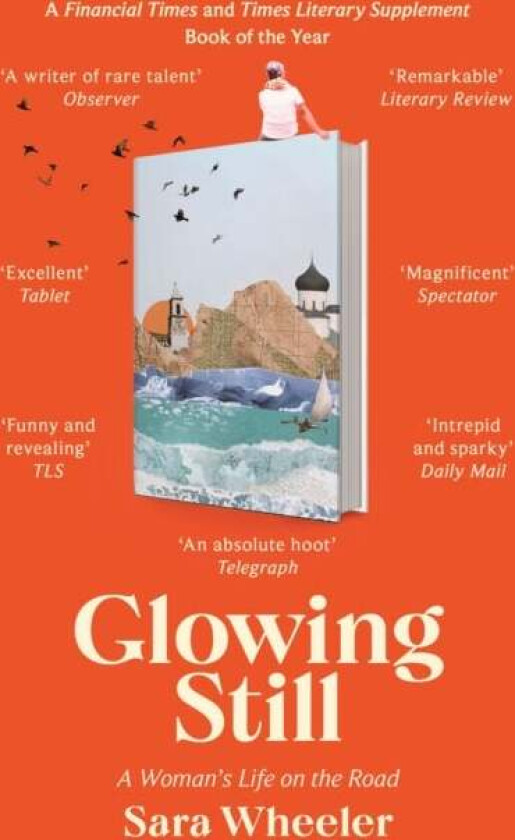 Glowing Still Av Sara Wheeler