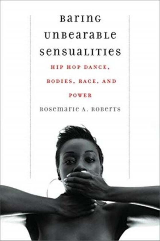 Baring Unbearable Sensualities av Rosemarie A. Roberts