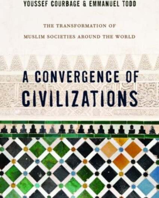 A Convergence of Civilizations av Youssef Courbage, Emmanuel Todd