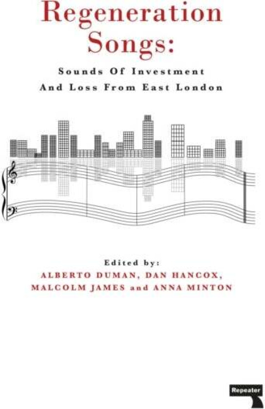 Regeneration Songs av Anna Minton, Alberto Duman, Malcolm James, Dan Hancox