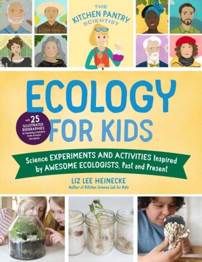 The Kitchen Pantry Scientist Ecology For Kids Av Liz Lee Heinecke