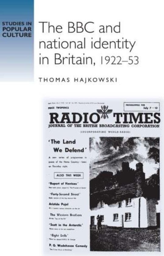 The BBC and National Identity in Britain, 1922-53 av Thomas Hajkowski