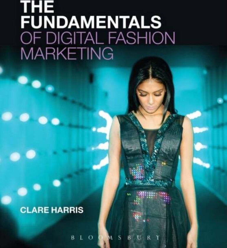 The Fundamentals of Digital Fashion Marketing av Clare (The University of Sussex UK) Harris