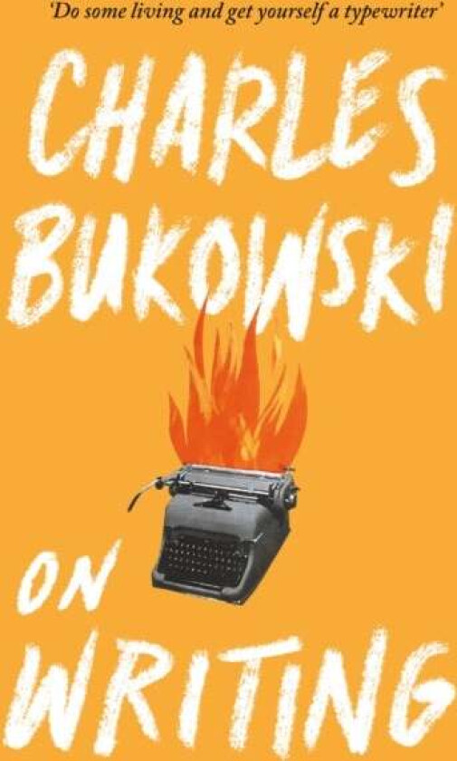 On writing av Charles Bukowski