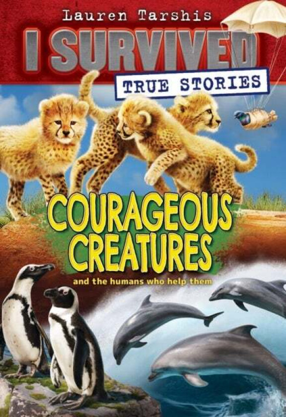 Courageous Creatures (I Survived True Stories #4) av Lauren Tarshis