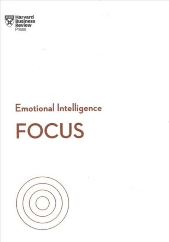 Focus (HBR Emotional Intelligence Series) av Harvard Business Review, Daniel Goleman, Heidi Grant, Amy Jen Su, Rasmus Hougaard, Maura Nevel Thomas