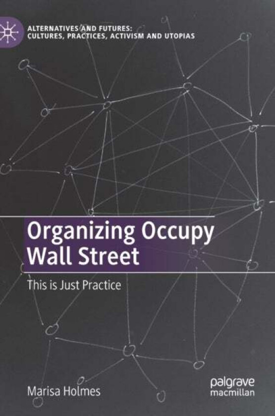 Organizing Occupy Wall Street av Marisa Holmes