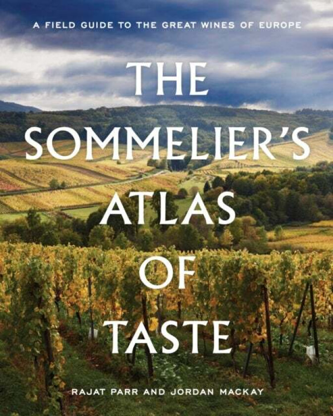 The Sommelier's Atlas of Taste av Rajat Parr, Jordan Mackay