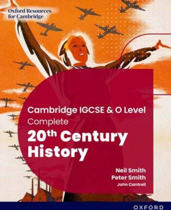 Cambridge IGCSE & O Level Complete 20th Century History: Student Book Third Edition av Neil Smith, Peter Smith, John Cantrell