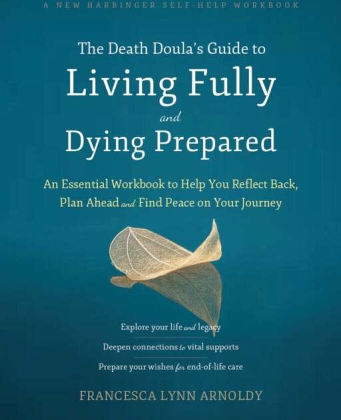 The Death Doula's Guide to Living Fully and Dying Prepared av Francesca Arnoldy