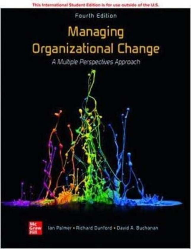 Managing Organizational Change: A Multiple Perspectives Approach ISE av Ian Palmer, Richard Dunford, David Buchanan
