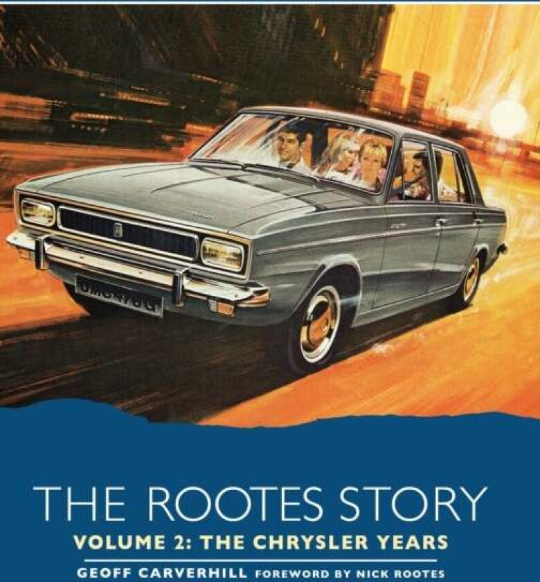 The Rootes Story Vol 2- The Chrysler Years av Geoff Carverhill
