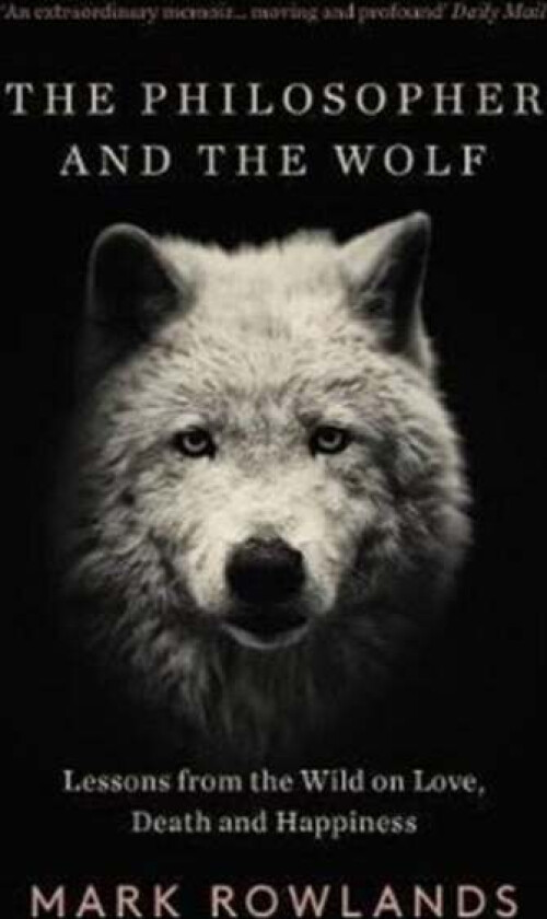 The Philosopher and the Wolf av Mark Rowlands