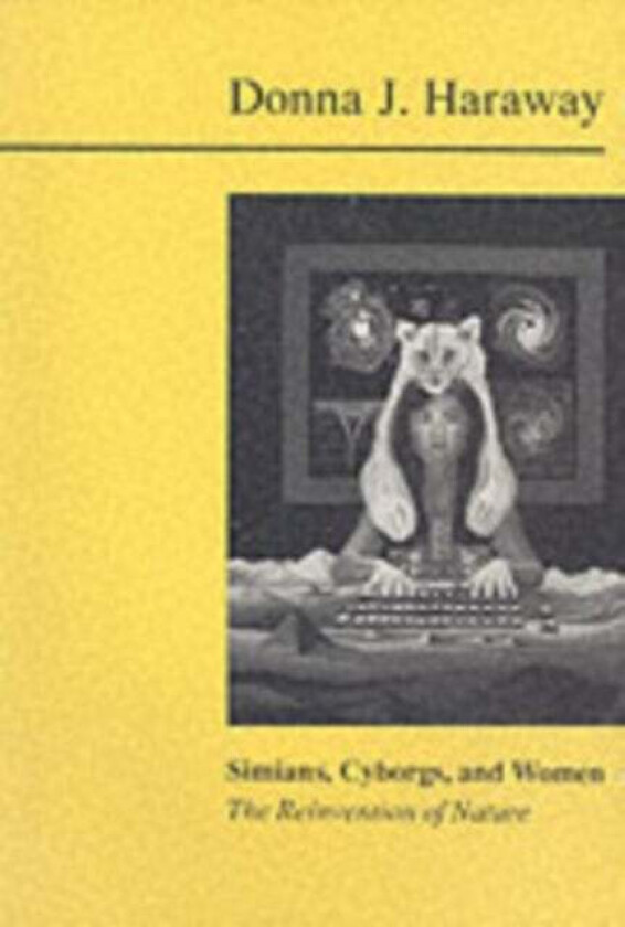 Simians, Cyborgs and Women av Donna Haraway