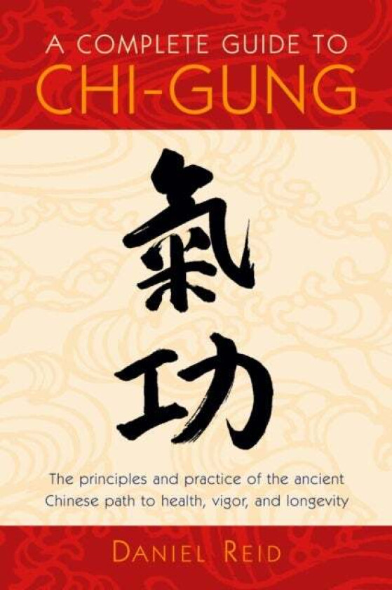 A Complete Guide to Chi-Gung av Daniel Reid