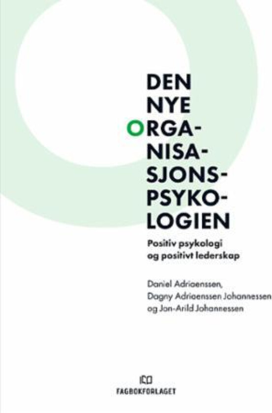 Den nye organisasjonspsykologien av Daniel Adriaenssen, Dagny Adriaenssen Johannessen, Jon-Arild Johannessen