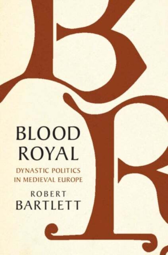 Blood Royal av Robert (University of St Andrews Scotland) Bartlett