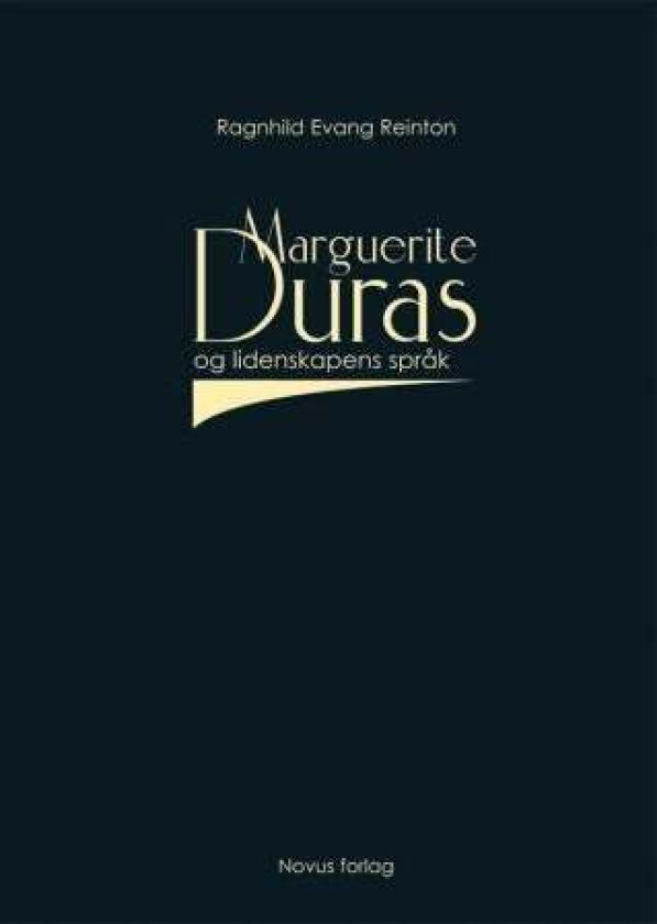 Marguerite Duras og lidenskapens språk av Ragnhild Evang Reinton