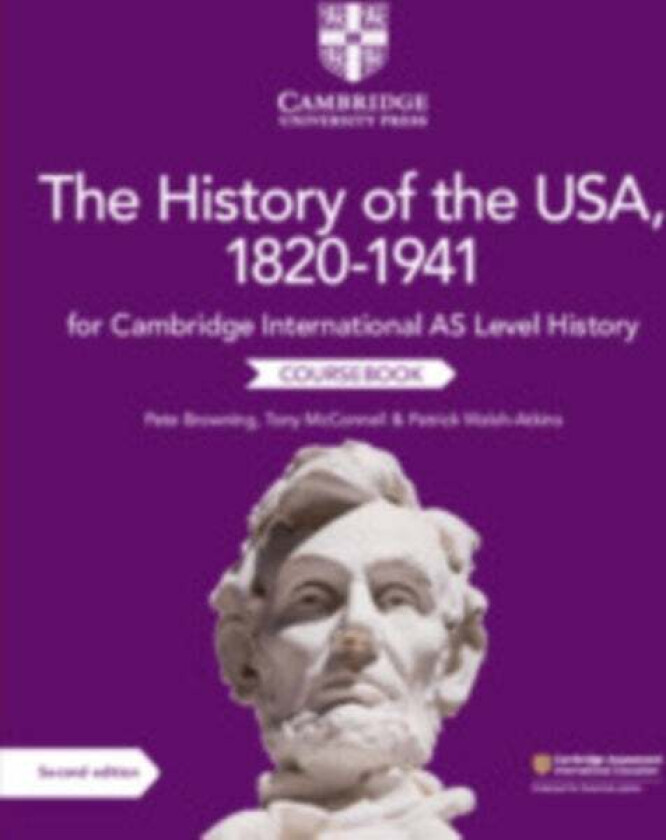 Cambridge International AS Level History The History of the USA, 1820-1941 Coursebook av Pete Browning, Tony McConnell, Patrick Walsh-Atkins