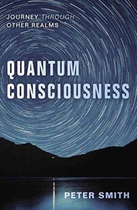Quantum Consciousness av Peter Smith