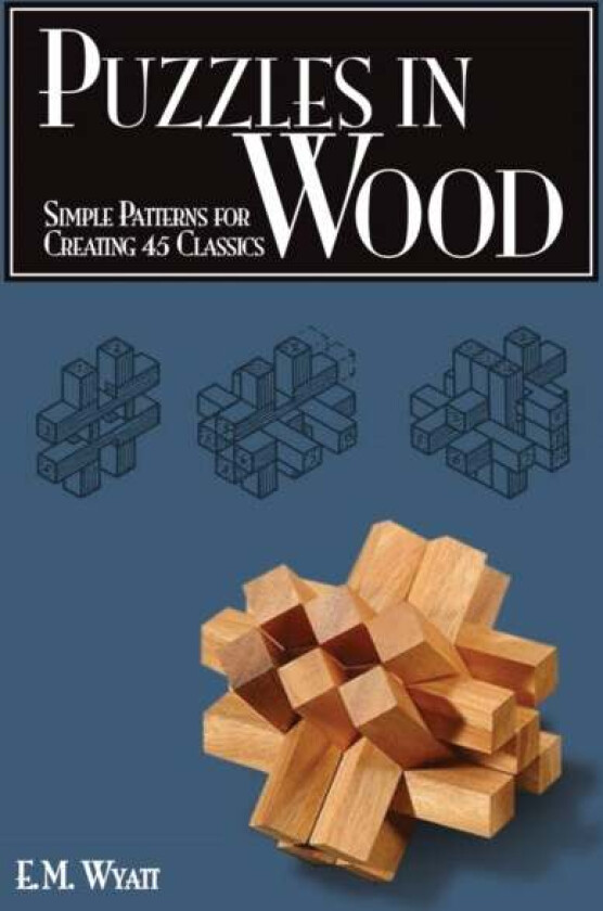 Puzzles in Wood av Edwin Mather Wyatt